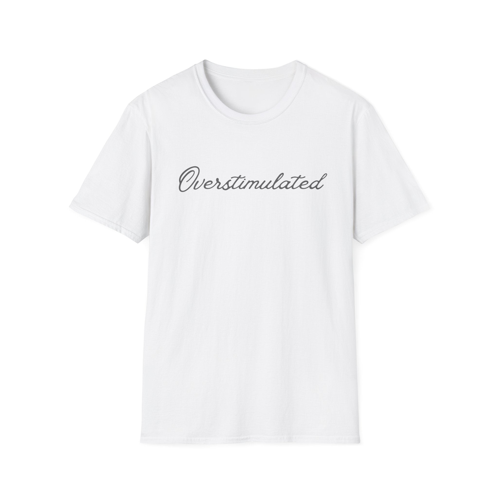 Overstimulated Script T-Shirt — Minimal Mental Health Tee