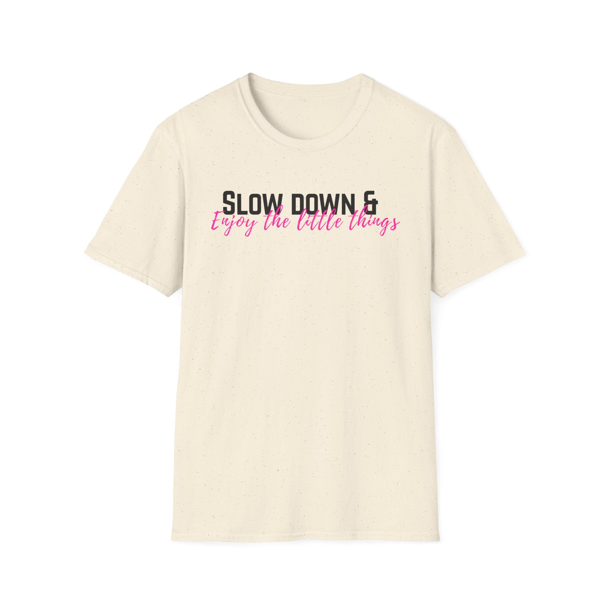 T-Shirt — "Slow Down & Enjoy the Little Things" Relaxed Reminder Tee