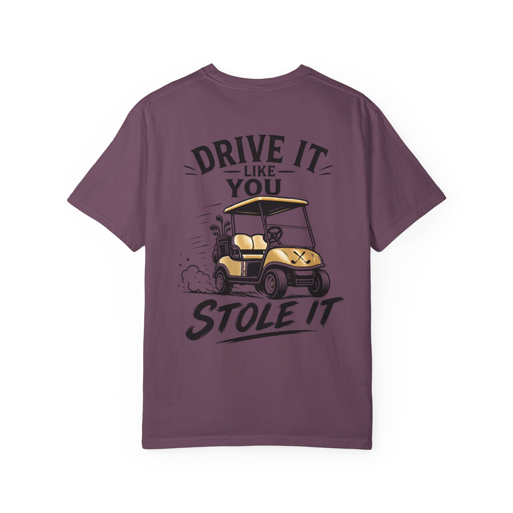 Drive It Like You Stole It T-Shirt