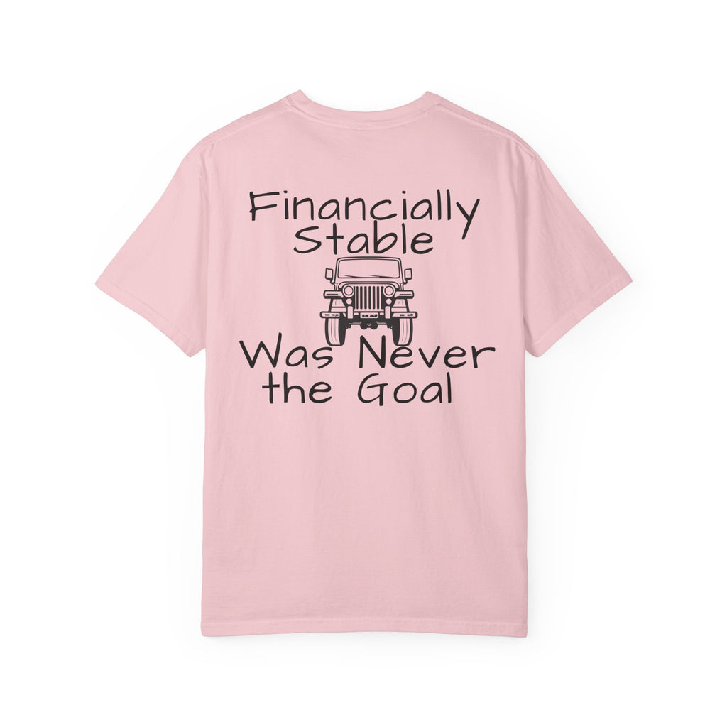 Jeep Graphic T-Shirt — "Financially Stable Was Never the Goal" Casual Adventure Tee