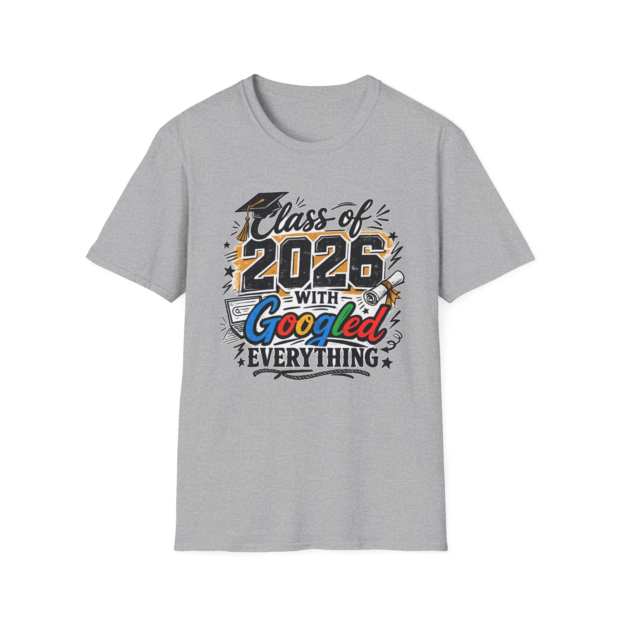 Class of 2026 T-Shirt — "Googled Everything" Graduation Tee